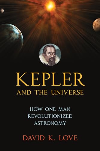 Kepler and the Universe: How One Man Revolutionized Astronomy von Prometheus